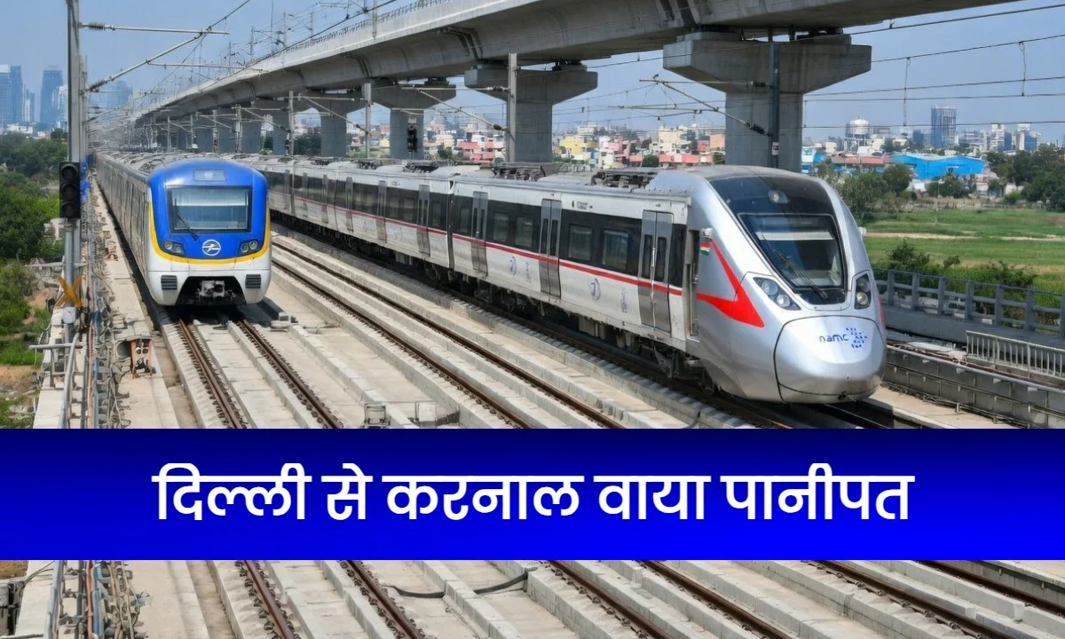 Delhi to Karnal Via Panipat RRTS Namo Bharat